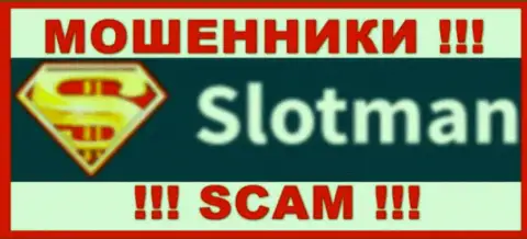 SlotMan - ЖУЛИКИ !!! SCAM !!!