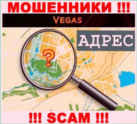 Будьте крайне бдительны, Vegas Casino мошенники - не желают раскрывать инфу об адресе организации