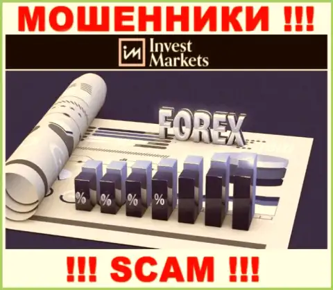 Род деятельности мошенников Invest Markets - это Forex, однако помните это надувательство !