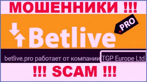 Bet Live - это интернет мошенники, а владеет ими юридическое лицо ТГП Европа Лтд