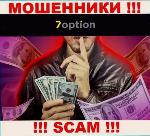 Ни денежных активов, ни заработка с дилинговой организации 7 Option не заберете, а еще и должны останетесь указанным internet мошенникам