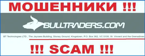 Bulltraders Com это РАЗВОДИЛЫBulltraders ComСпрятались в оффшоре по адресу - Здание Джейси, Стони Граунд, Кингстаун, ПО. Бокс 362, ВК 0100, Сент-Винсент и Гренадины